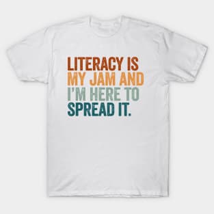 Literacy is My Jam And I'm Here To Spread It T-Shirt